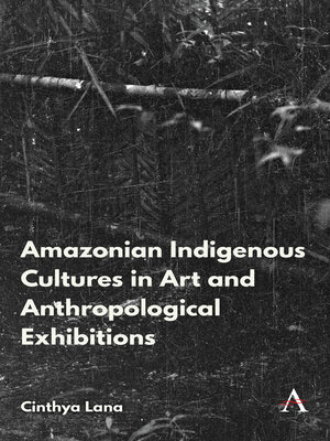 cover image of Amazonian Indigenous Cultures in Art and Anthropological Exhibitions
